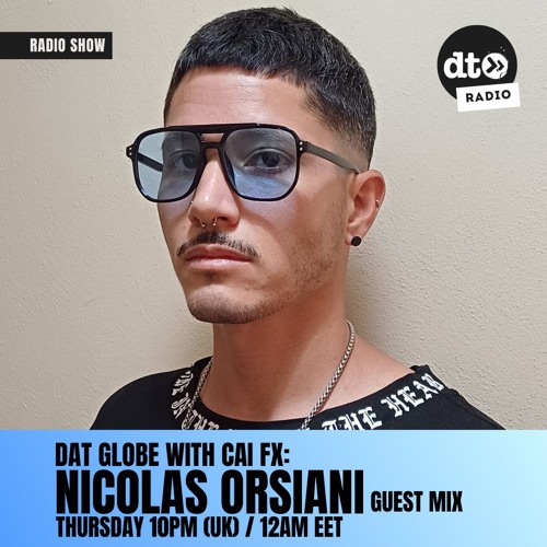 DAT Globe Episode #124 with Cai FX (Nicolas Orsiani guest mix)