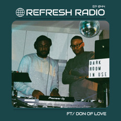 Refresh Radio Episode 044 ft. DON OF LOVE