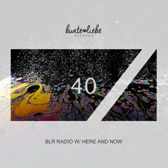 BLR RADIO 40 • HERE AND NOW