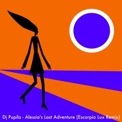 Alessia's Last Adventure (Escorpio Lux Remix)