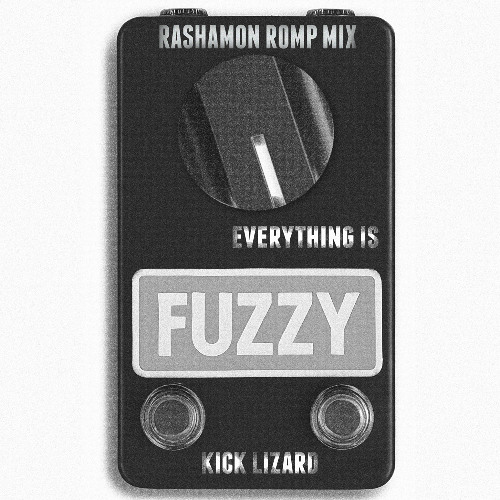 Everything is Fuzzy (Rashamon Romp Mix)