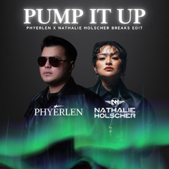 Pump It Up (PHYERLEN x NATHALIE HOLSCHER BREAKS EDIT)