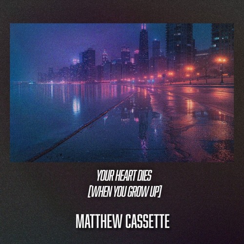 YOUR HEART DIES [WHEN YOU GROW UP]