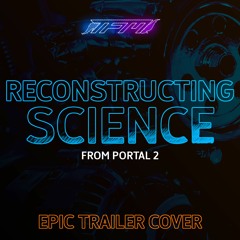 Portal 2 - Reconstructing Science (Epic Trailer Cover)