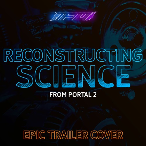 Portal 2 - Reconstructing Science (Epic Trailer Cover)