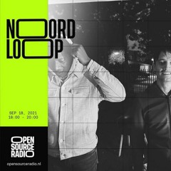 Noord Loop @ Open Source Radio 18/09/2021