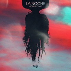 Morris Corti - La Noche (Edit)