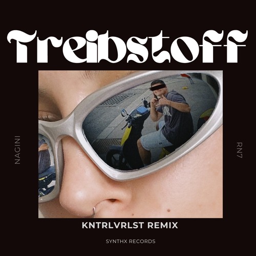 Treibstoff (KNTRLVRLST Remix) - RN7, NAGINI (SYNTHX004)