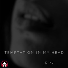 K 77 - Temptation in My Head (Original Mix)