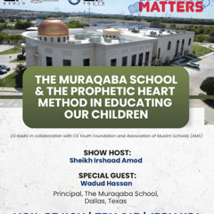 03-11-25 - The Muraqaba School & The Prophetic Heart Method In Educating Our Children.