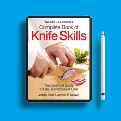 The Zwilling J. A. Henckels Complete Book of Knife Skills: The Essential Guide to Use, Techniqu