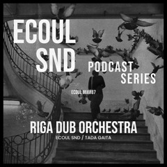 ECOUL SND Podcast Series -  Riga Dub Orchestra (Ambient Session)