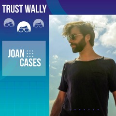 Joan Cases @ Trust Wally V2