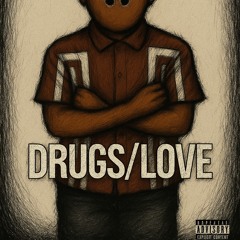 DRUGS/LOVE