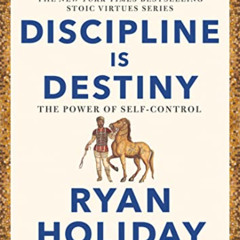 GET KINDLE 🧡 Discipline Is Destiny: The Power of Self-Control (The Stoic Virtues Ser