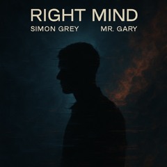 Right Mind - Mr.Gary x Simon Grey
