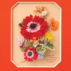 View EBOOK 💛 On Flowers: Lessons from an Accidental Florist by  Amy Merrick [EBOOK E
