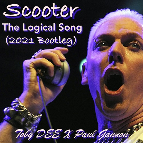 Stream Scooter - The Logical Song (Paul Gannon X Toby DEE Bootleg) 2021  Edit [Free Download] by DJ Toby DEE | Listen online for free on SoundCloud
