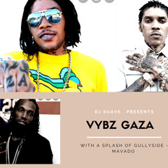 Dj Suave Presents   Vybz ( Gaza) With Mavado Gullyside