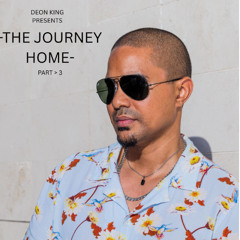 DEON KING-THE JOURNEY HOME-PART 3