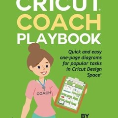 [PDF] DOWNLOAD EBOOK Cricut Coach Playbook: Quick and Easy One-Page Diagrams for