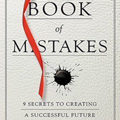 [Free] EPUB 📧 The Book of Mistakes: 9 Secrets to Creating a Successful Future by  Sk
