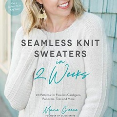 View PDF EBOOK EPUB KINDLE Seamless Knit Sweaters in 2 Weeks: 20 Patterns for Flawles