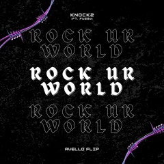 KNOCK2 - ROCK UR WORLD (AVELLO FLIP)