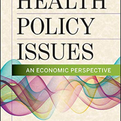 [ACCESS] EBOOK 📫 Health Policy Issues: An Economic Perspective, Seventh Edition (Aup