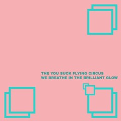 We Breathe In The Brilliant Glow