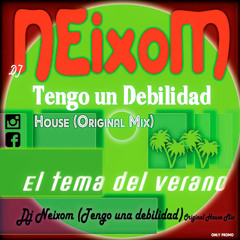 DJ NEIXOM Tengo una debilidad Original Remix (Vocal A.Machin) Radio Edit (Only Promo)