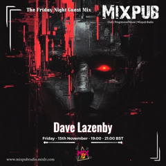 Dave Lazenby Mixpub Friday Night Guest Mix - 15 Nov 24