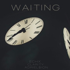 Waiting w/ Adriel$ion & Clarity (prod. Raspo)