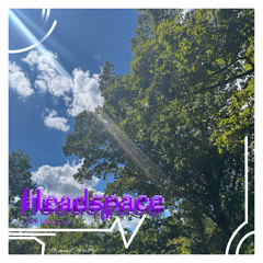 Headspace (IDK where I am)