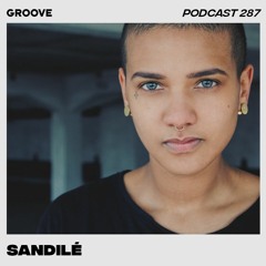 Groove Podcast 287 - Sandilé