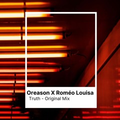 Oreason X Romeo Louisa - Truth (Original Mix) FREE DOWNLOAD