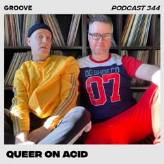 Groove Podcast 344 - Queer On Acid