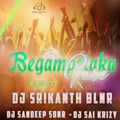 BEGAMPETAKU RAVE -REMIX- DJ SRIKANTH BLNR X DJ SANDEEP SDNR X DJ SAI KRIZY
