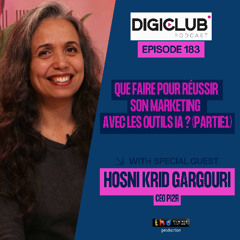 DigiClub podcast Ep183: Que faire pour réussir son marketing avec les outils IA ? (Partie1)