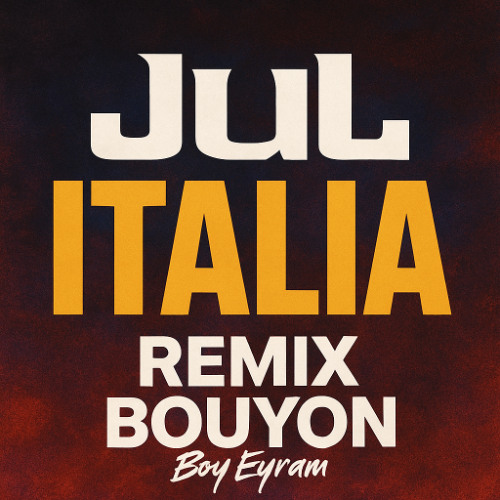 Jul - Italia (DJ Boy Eyram Bouyon Remix)