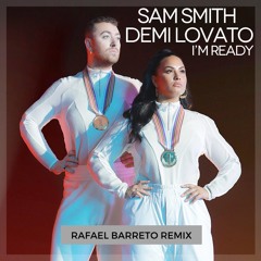 Sam Smith & Demi Lovato - I'm Ready(Rafael Barreto Remix) Download W/ Vocal