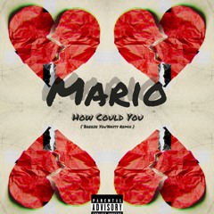 Mario - How Could You ( ft. Breeze You'Nasty )