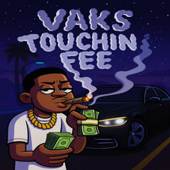 VAKS TOUCHIN FEE