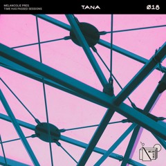 Time has passed Sessions - Tana [018]