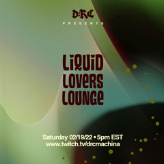Liquid Lovers Lounge (EP44|FEB19|2022)