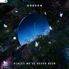 Ourson - Places We've Never Been (Feat. Meggo)