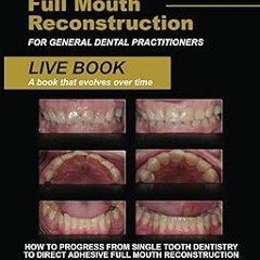 ~[Read]~ [PDF] A Practical Step By Step Guide to Full Mouth Reconstruction for General Dental P