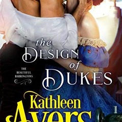 READ EBOOK EPUB KINDLE PDF The Design of Dukes (The Beautiful Barringtons Book 2) by  Kathleen Ayers
