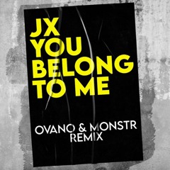 JX - You Belong To Me (Ovano & Monstr Remix)
