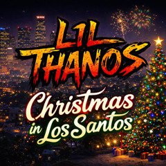 Lil Thanos - Christmas In Los Santos
